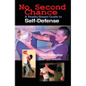 No Second Chance: A Reality-Based Guide to Self-Defense