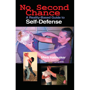 No Second Chance: A Reality-Based Guide to Self-Defense