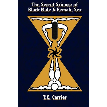 The Secret Science of Black Male and Female Sex: The Secret Science of Sex. Where the physical body transcends into the spiritual dimension.