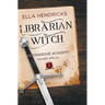 Librarian Witch: Moongrove Academy: Wicked Spells Book 1