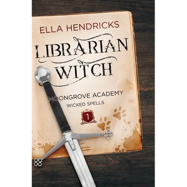 Librarian Witch: Moongrove Academy: Wicked Spells Book 1