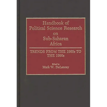 Handbook of Political Science Research on Sub-Saharan Africa: Trends from the 1960s to the 1990s