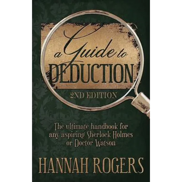 A Guide to Deduction - The ultimate handbook for any aspiring Sherlock Holmes or Doctor Watson