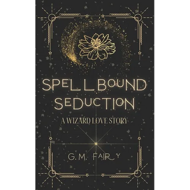 Spellbound Seduction: A Wizard Love Story