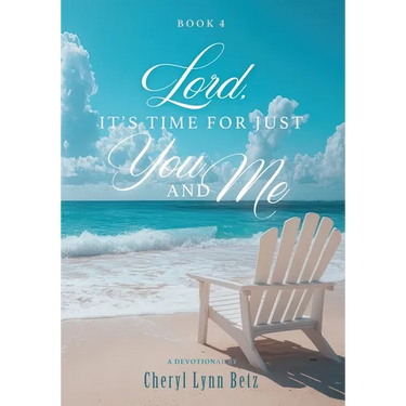 Lord, It's Time for Just You and Me: Book 4
