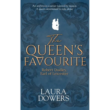 The Queen's Favourite: Robert Dudley, Earl of Leicester
