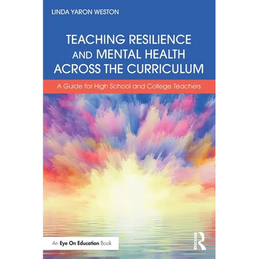 Teaching Resilience and Mental Health Across the Curriculum: A Guide for High School and College Teachers