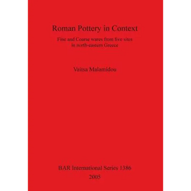Roman Pottery in Context: Fine and Coarse wares from five sites in north-eastern Greece