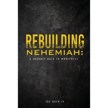 Rebuilding Nehemiah: a journey back to wholeness