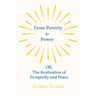 From Poverty to Power - OR, The Realization of Prosperity and Peace