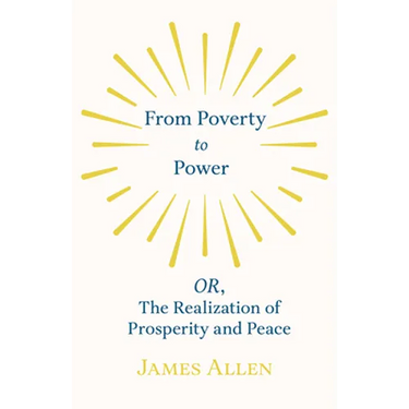 From Poverty to Power - OR, The Realization of Prosperity and Peace