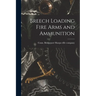 Breech Loading Fire Arms and Ammunition