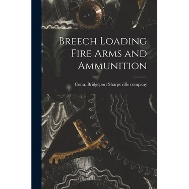 Breech Loading Fire Arms and Ammunition