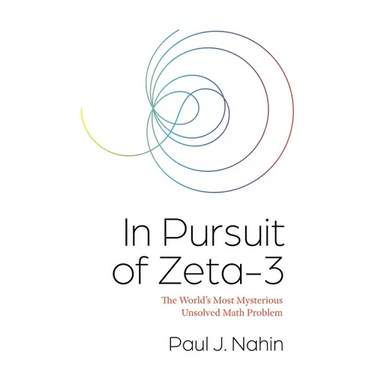 In Pursuit of Zeta-3: The World's Most Mysterious Unsolved Math Problem