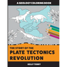 The Story of the Plate Tectonics Revolution: A Geology Coloring Book