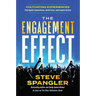 The Engagement Effect: Cultivating Experiences That Ignite Connection, Build Trust, and Inspire Action