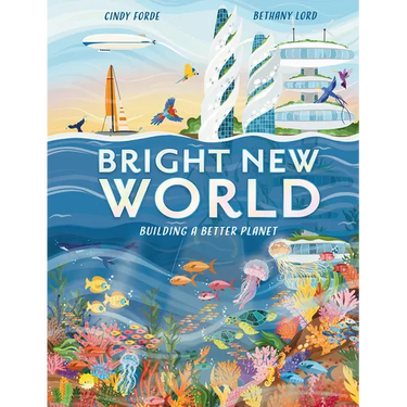 Bright New World: Building a Better Planet