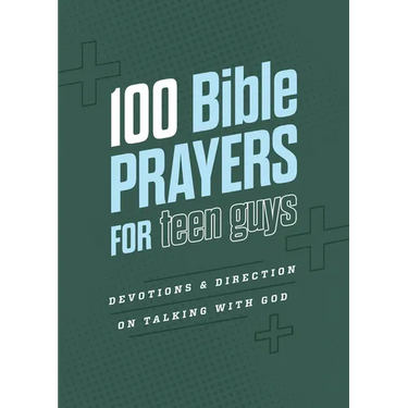100 Bible Prayers for Teen Guys: Devotions and Direction on Talking with God