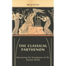 The Classical Parthenon: Recovering the Strangeness of the Ancient World