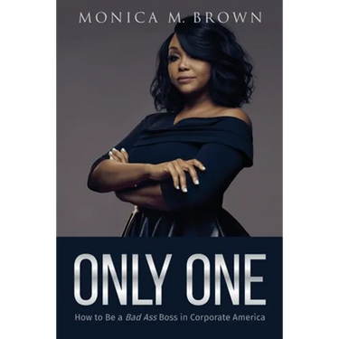Only One: How to Be a Bad Ass Boss in Corporate America