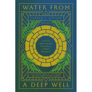 Water from a Deep Well: Christian Spirituality from Early Martyrs to Modern Missionaries