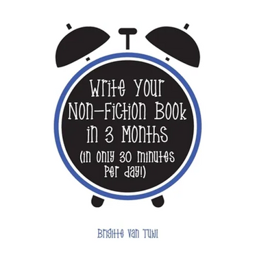 Write Your Non-Fiction Book in 3 Months: (in only 30 minutes per day!)
