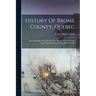 History Of Brome County, Quebec: From The Date Of Grants Of Land Therein To The Present Time. With Records Of Some Early Families