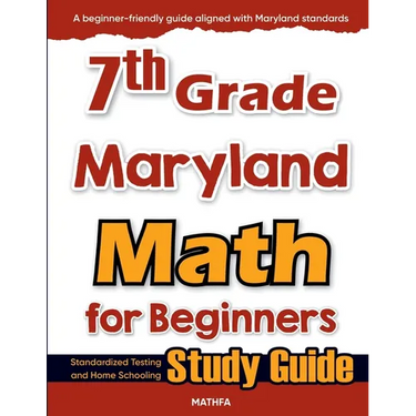 7th Grade Maryland Math for Beginners: Standardized Testing and Home Schooling Study Guide