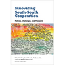 Innovating South-South Cooperation: Policies, Challenges and Prospects