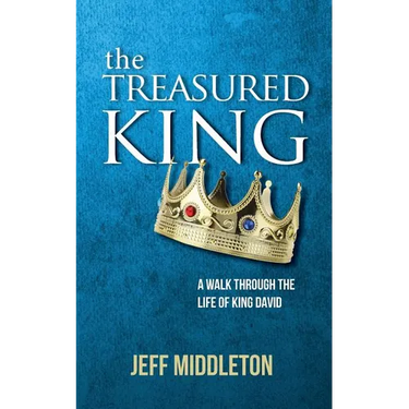 The Treasured King: A Walk Through the Life of King David