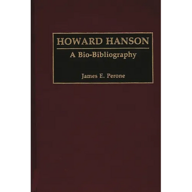 Howard Hanson: A Bio-Bibliography