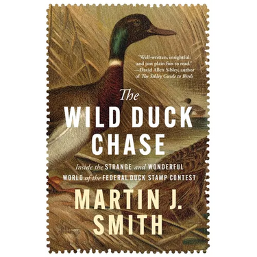 The Wild Duck Chase: Inside the Strange and Wonderful World of the Federal Duck Stamp Contest