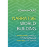 Narrative Worldbuilding: A Player Centric Approach to Designing Story Rich Game Worlds