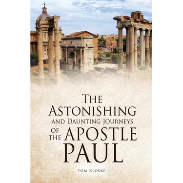 The Astonishing and Daunting Journeys of the Apostle Paul
