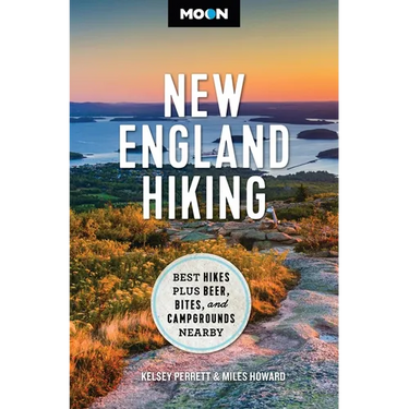 Moon New England Hiking: Best Hikes, Plus Beer, Bites, and Campgrounds Nearby
