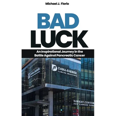 Bad Luck: An Inspirational Journey in the Battle Against Pancreatic Cancer
