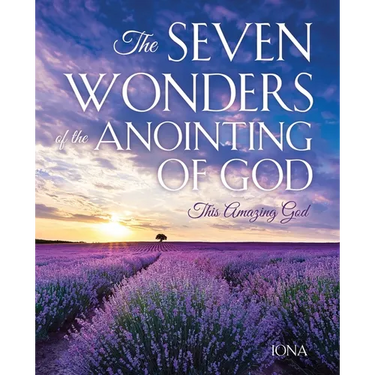 The Seven Wonders of the Anointing of God: This Amazing God