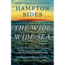 The Wide Wide Sea: Imperial Ambition, First Contact and the Fateful Final Voyage of Captain James Cook