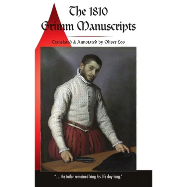 The 1810 Grimm Manuscripts: The First Complete English Translation of the 1810 Handwritten Manuscripts The Beginnings of the Kinder- und Hausmärch