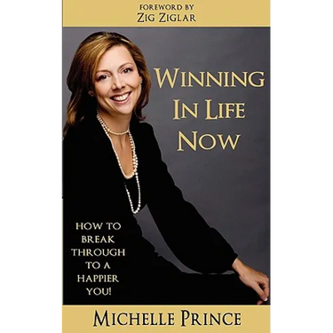 Winning In Life Now: How to Break Through to a Happier You