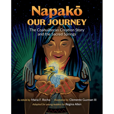 Napako, Our Journey: The Coahuiltecan Creation Story and the Sacred Springs