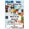 What's Killing You and What to Do about It!