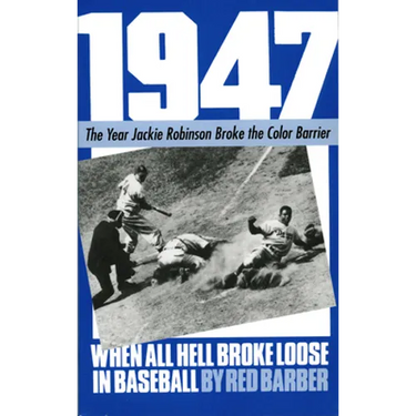 1947: When All Hell Broke Loose in Baseball