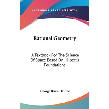 Rational Geometry: A Textbook For The Science Of Space Based On Hilbert's Foundations