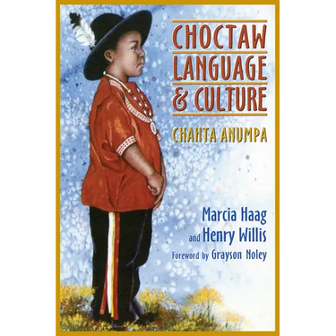 Choctaw Language and Culture: Chahta Anumpa, Volume 1 Volume 1