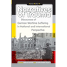 Narratives of Trauma: Discourses of German Wartime Suffering in National and International Perspective