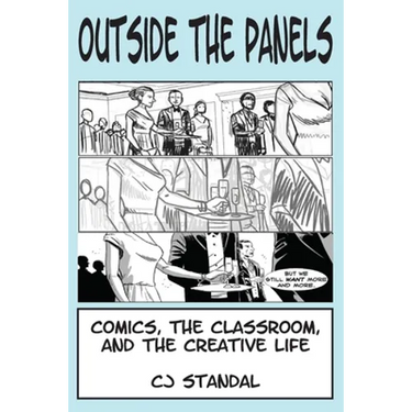 Outside the Panels: Comics, the Classroom, and the Creative Life