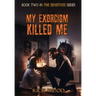 My Exorcism Killed Me