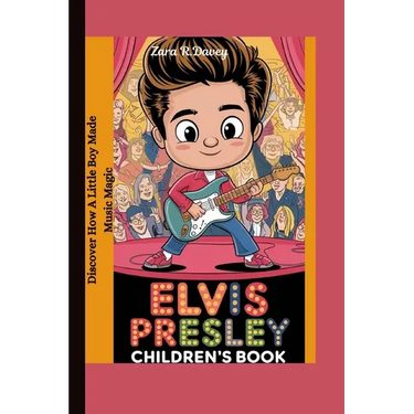 Elvis Presley children's book: Discover How a Little Boy Made Music Magic