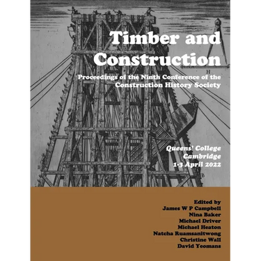 Timber and Building Construction: Proceedings of the Ninth Conference of the Construction History Society